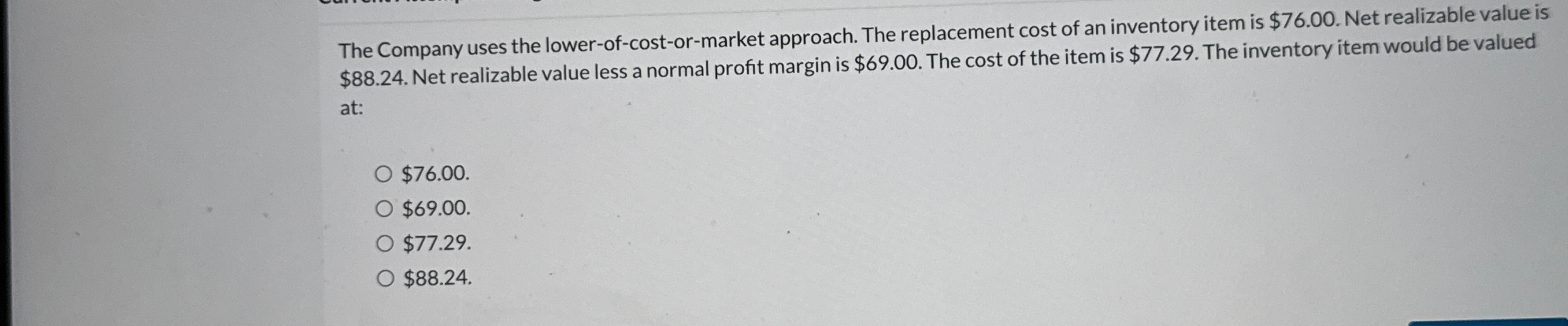 The Company uses the lower - of - cost - or -