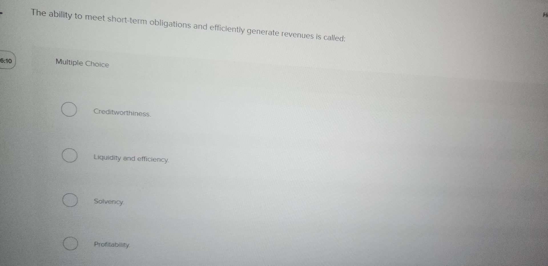 The ability to meet short - term obligations and