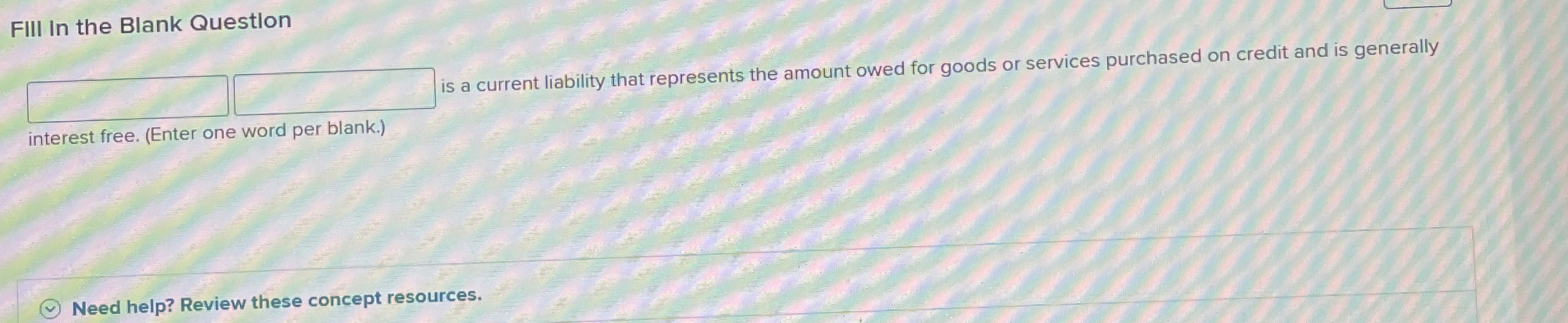 FIII In the Blank Questlon is a current liability