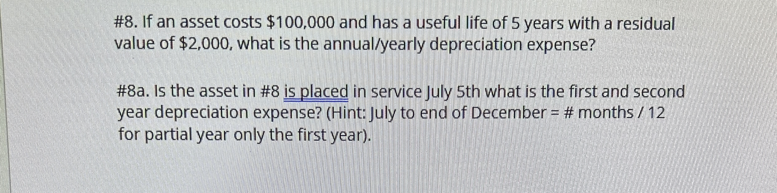 # 8 . If an asset costs $ 1 0 0 , 0 0 0 and has a