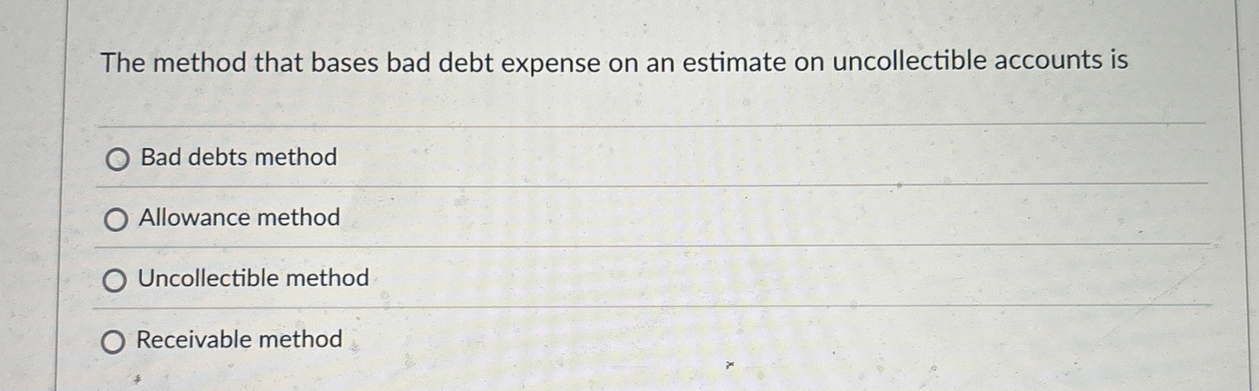 The method that bases bad debt expense on an
