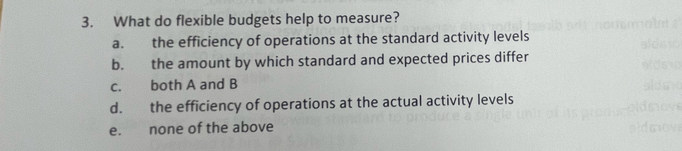 What do flexible budgets help to measure? a . the