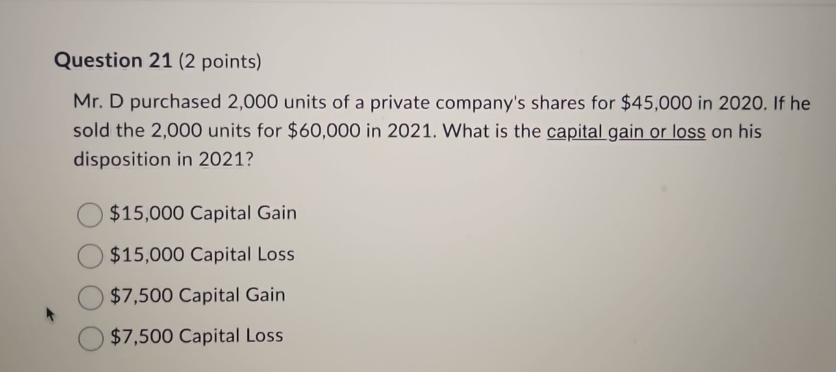 Question 2 1 ( 2 points ) Mr . D purchased 2 , 0