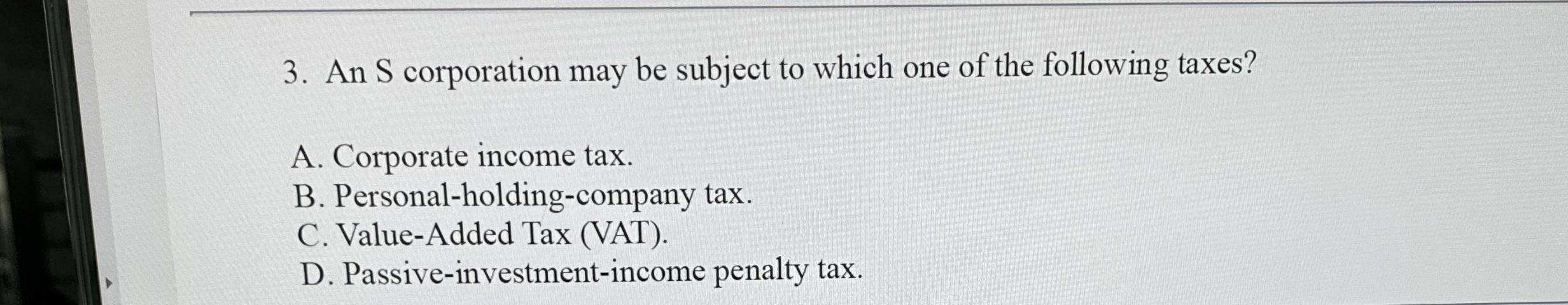 An S corporation may be subject to which one of