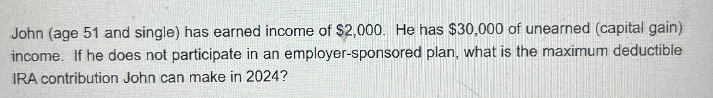 John ( age 5 1 and single ) has earned income of