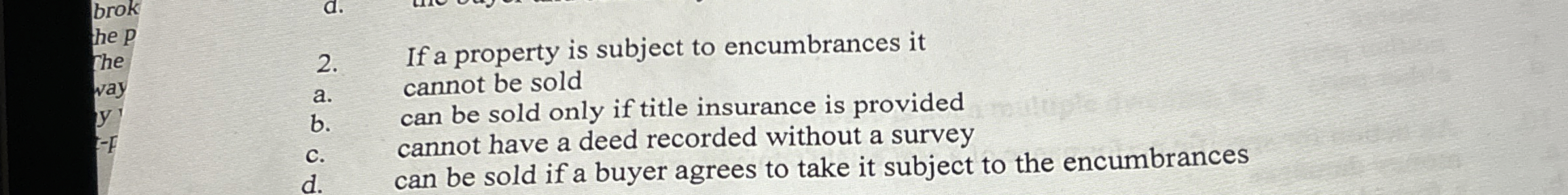 If a property is subject to encumbrances it a .