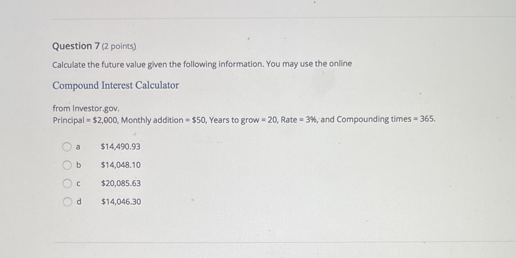 Question 7 (2 points) Calculate the future value