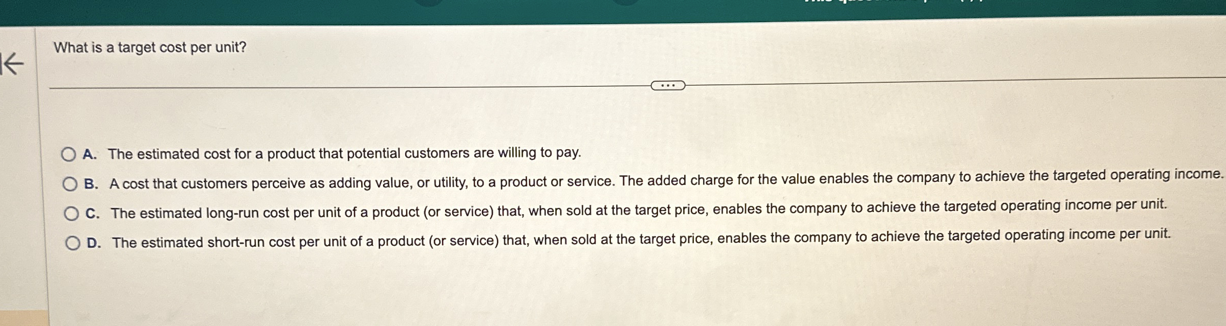 What is a target cost per unit? A . The estimated