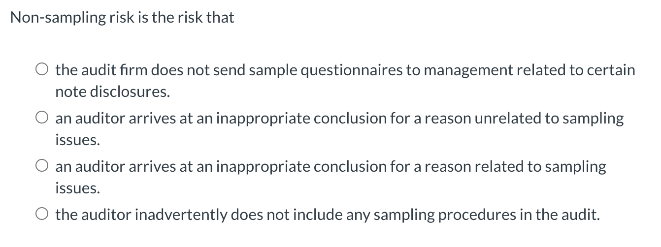 Non - sampling risk is the risk that the audit