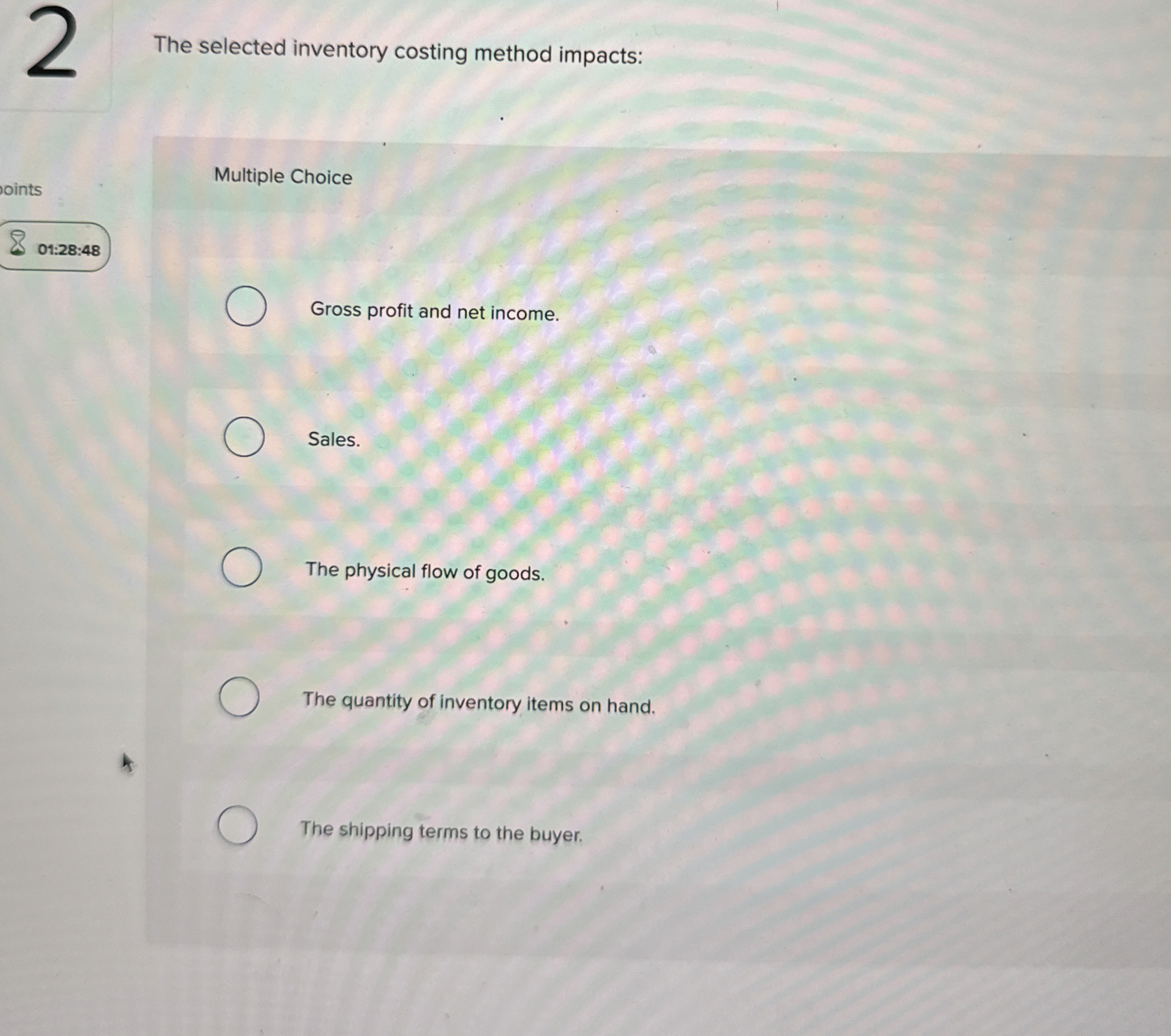 2 The selected inventory costing method impacts: