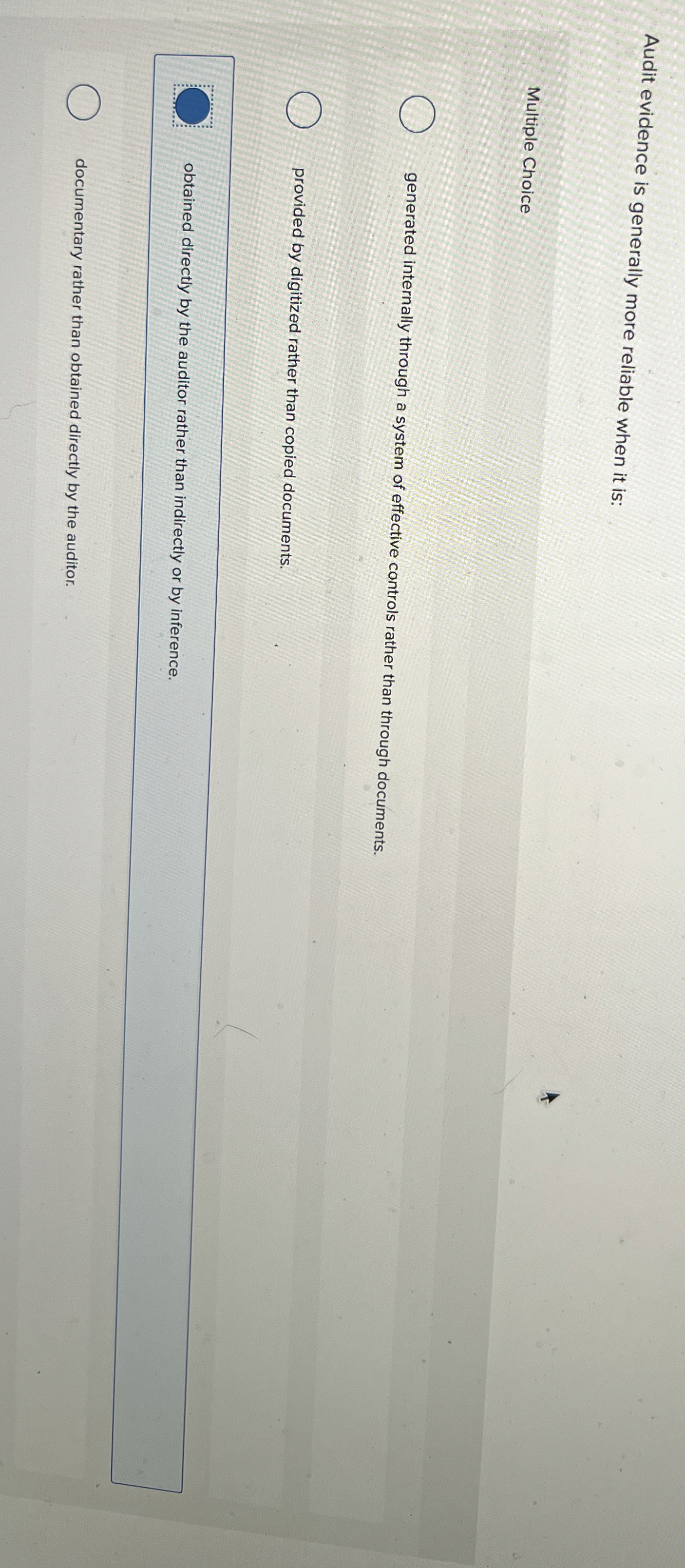 Audit evidence is generally more reliable when it