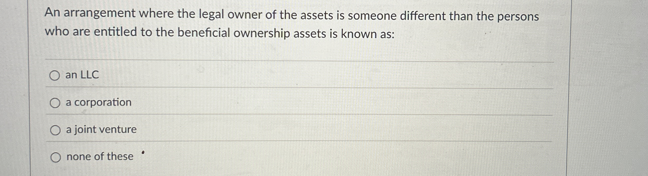 An arrangement where the legal owner of the