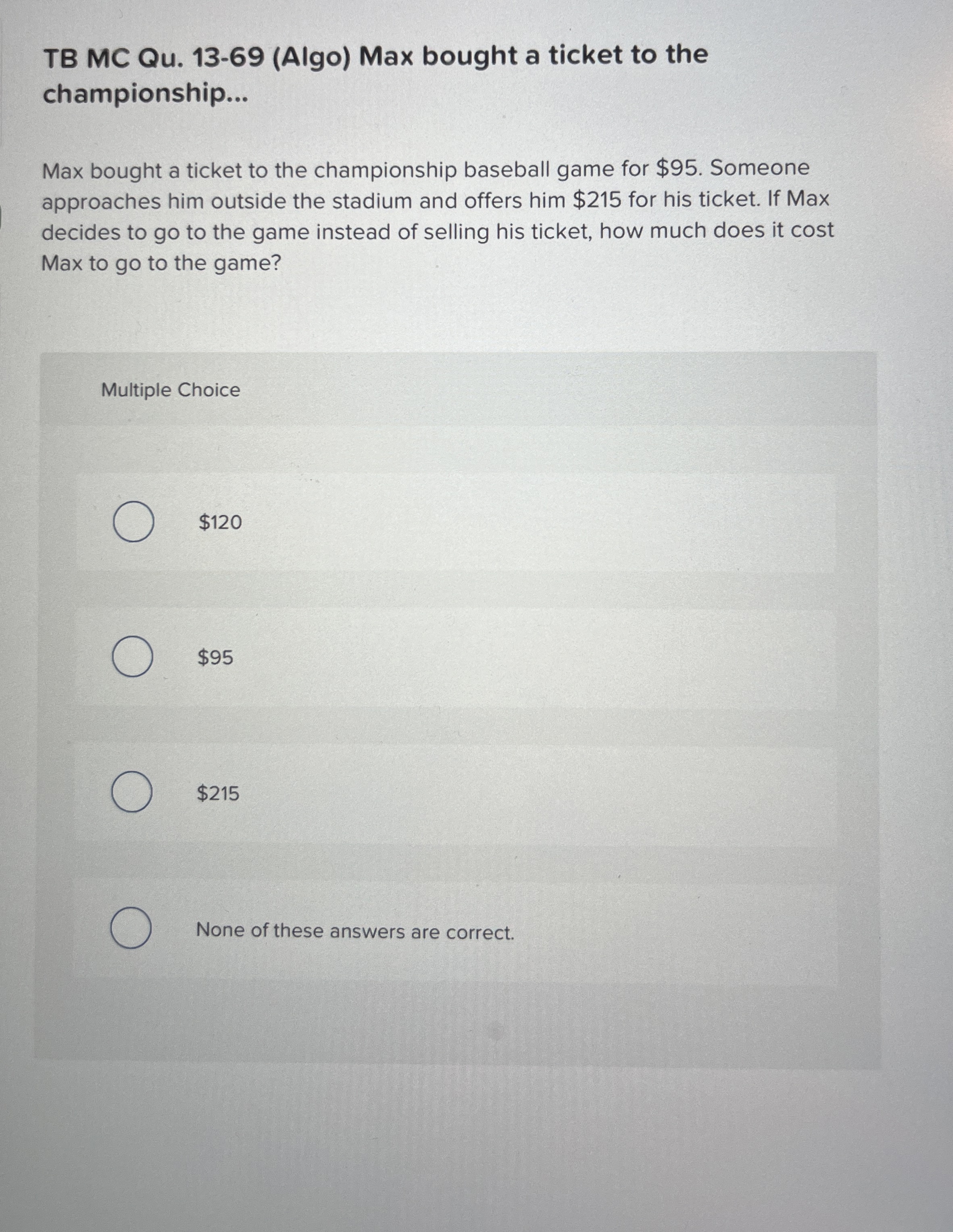 TB MC Qu . 1 3 - 6 9 ( Algo ) Max bought a ticket