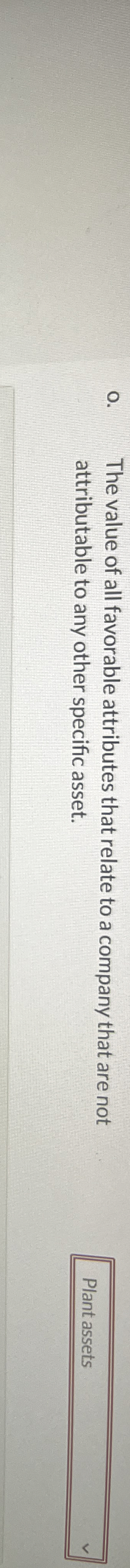 o . The value of all favorable attributes that