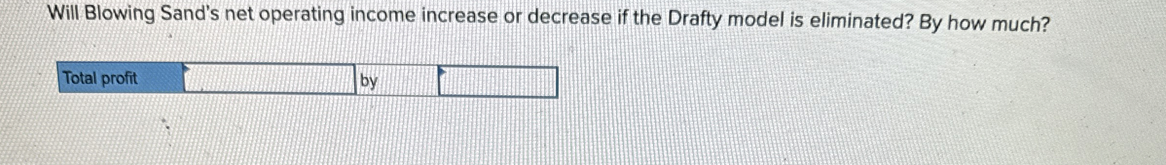 Will Blowing Sand's net operating income increase