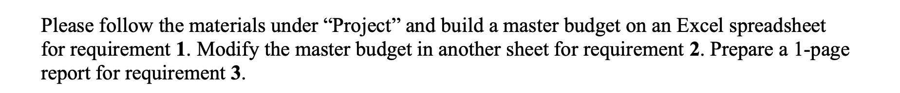 Required: 1. Base Budget Prepare a master budget