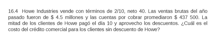 16.4 Howe Industries vende con terminos de 2/10,