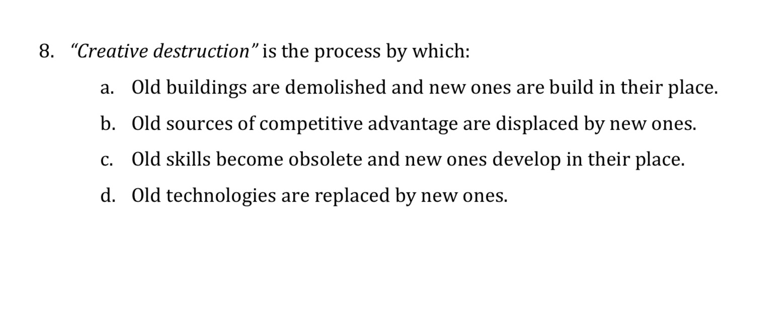 8. \"Creative destruction\" is the process by