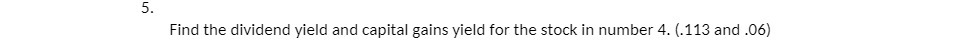 5. Find the dividend yield and capital gains