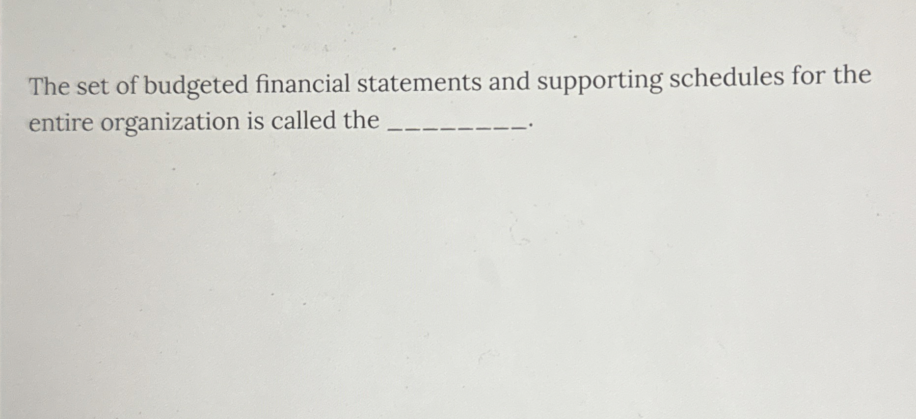 The set of budgeted financial statements and