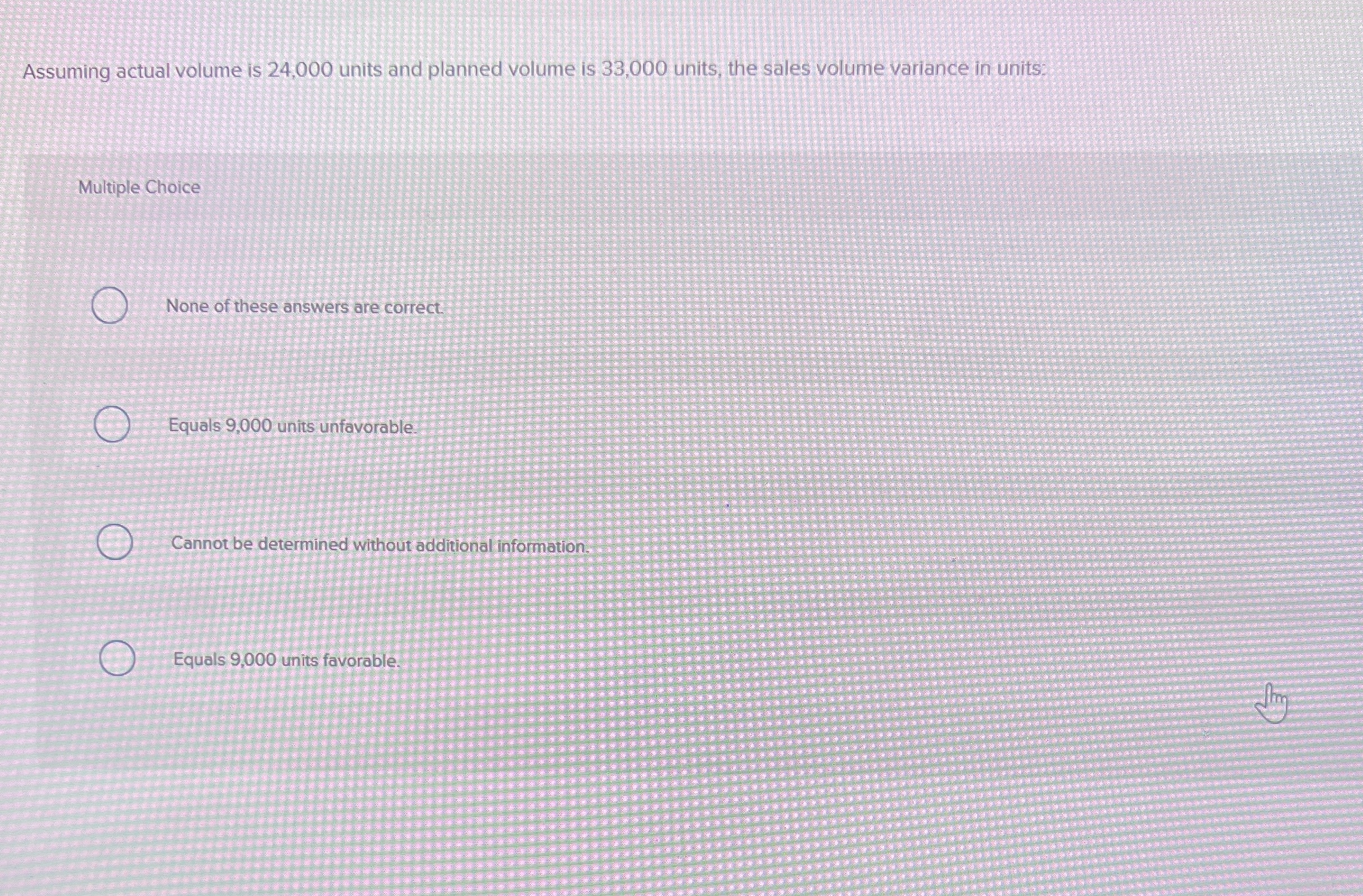 Assuming actual volume is 2 4 , 0 0 0 units and