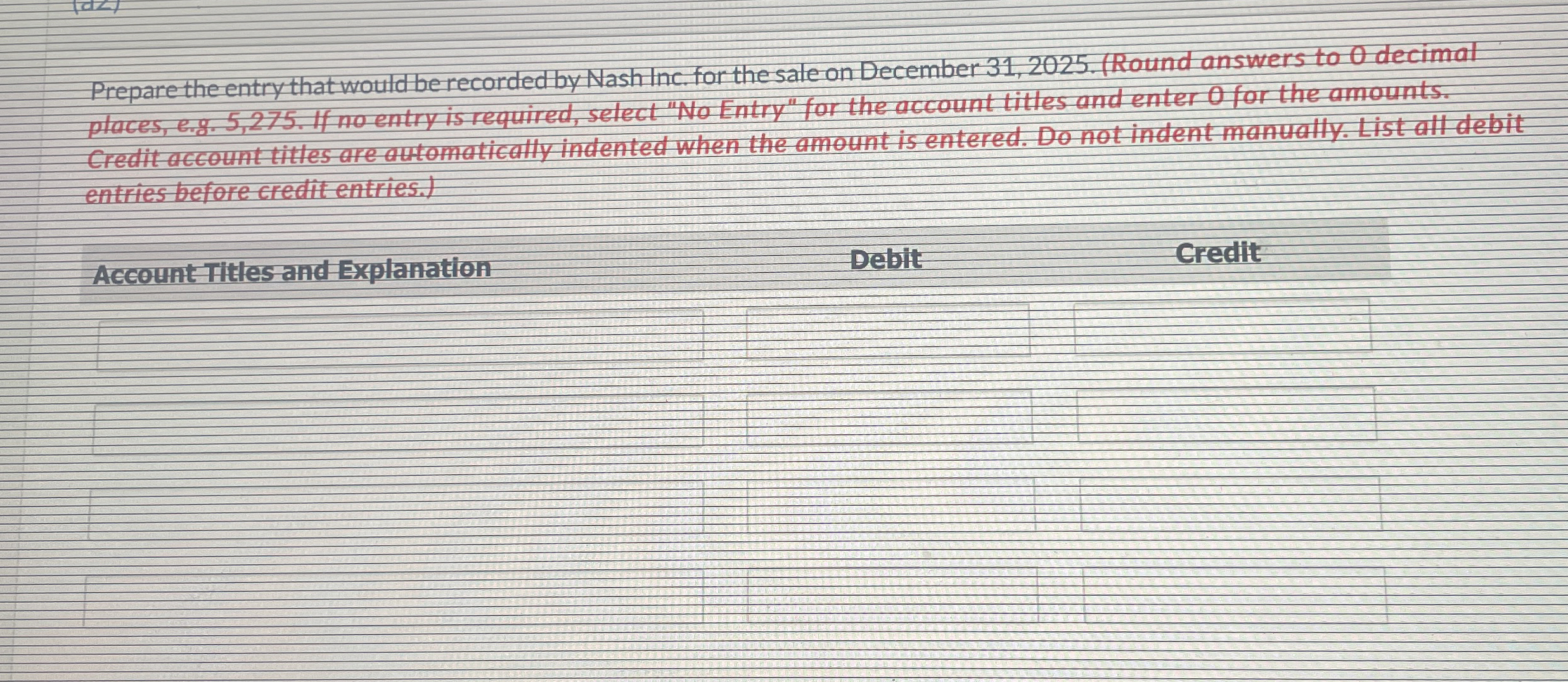 Prepare the entry that wouldbe recorded by Nash