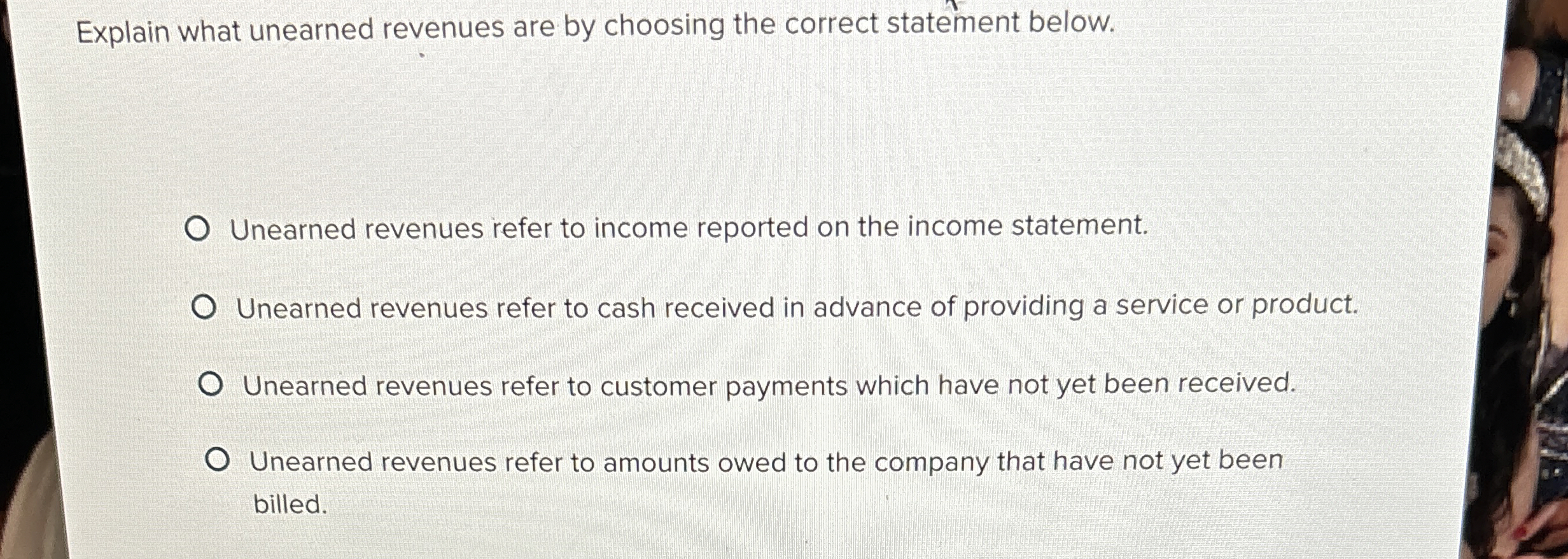 Explain what unearned revenues are by choosing