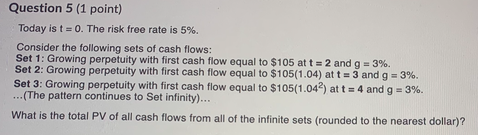 Question 5 (1 point) Today is t = 0. The risk