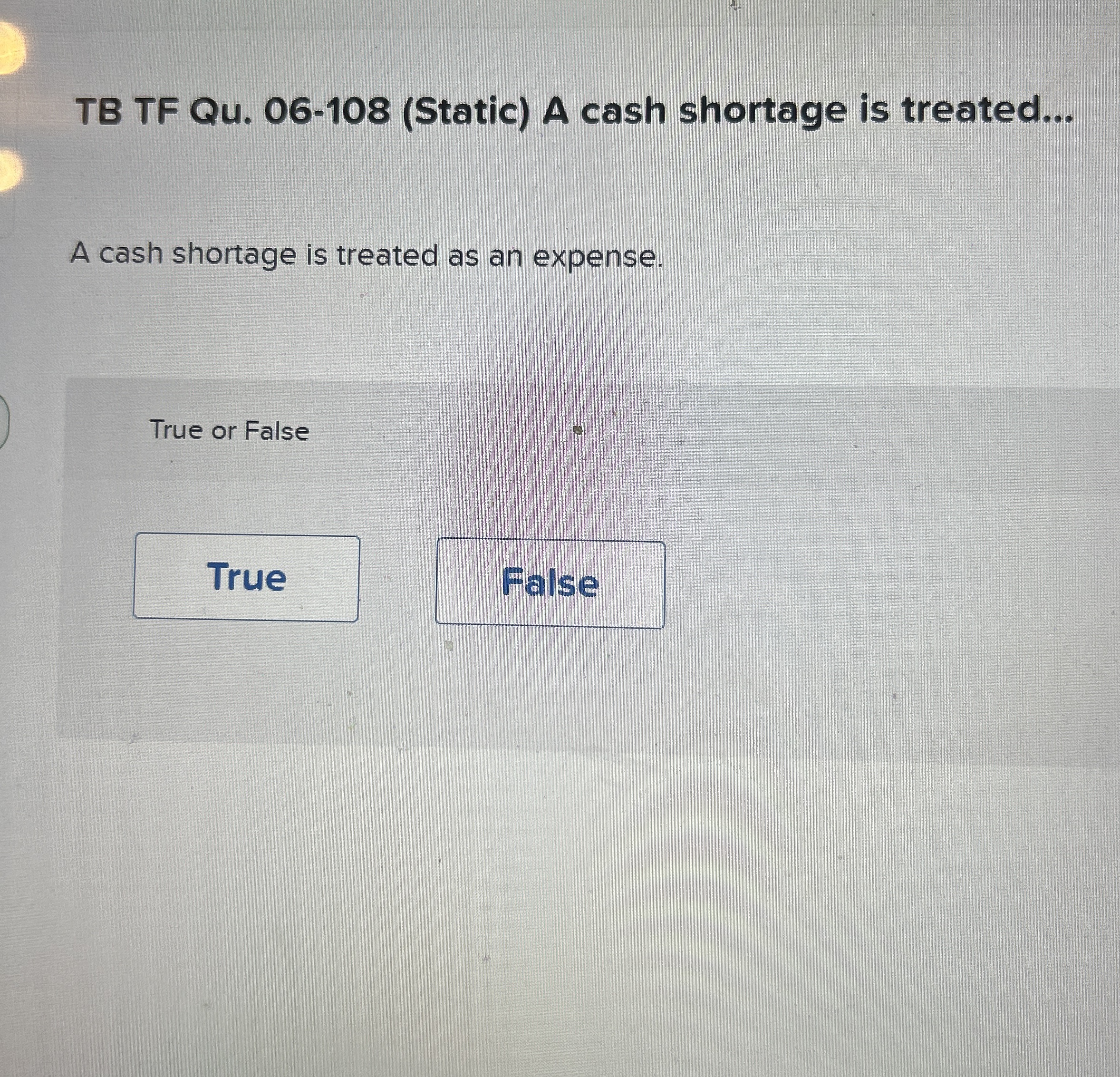 TB TF Qu . 0 6 - 1 0 8 ( Static ) A cash shortage