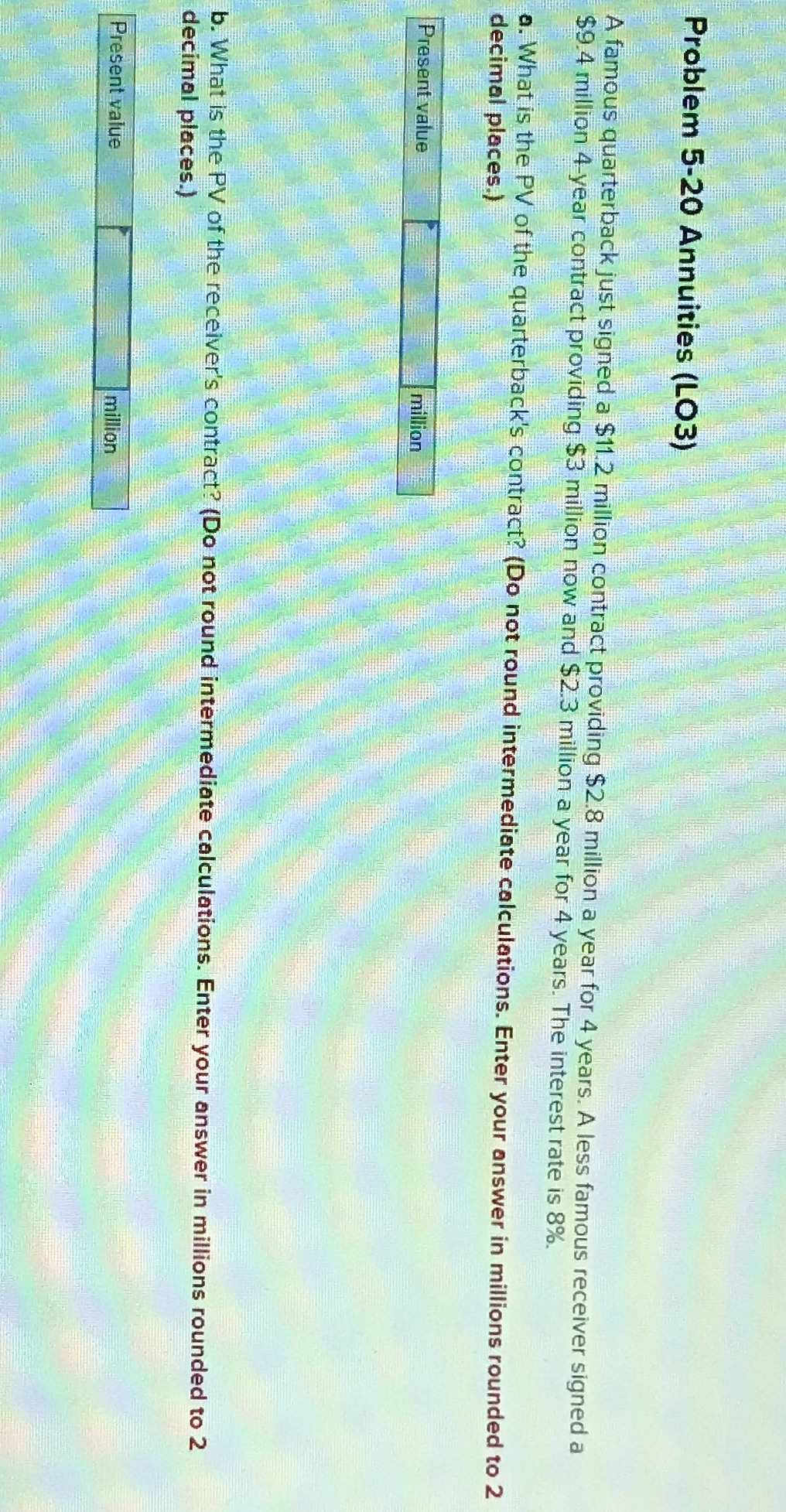 Problem 5-20 Annuities (LO3) A famous quarterback