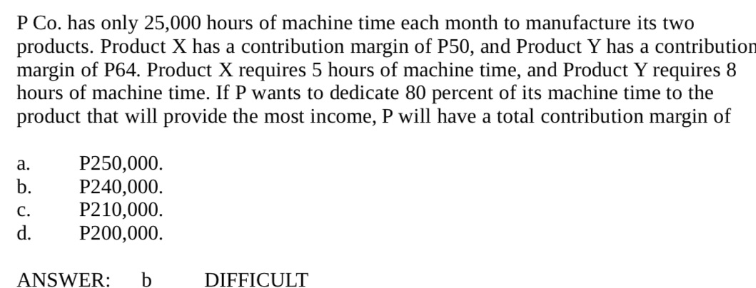 Relevant Costing P Co. has only 25,000 hours of