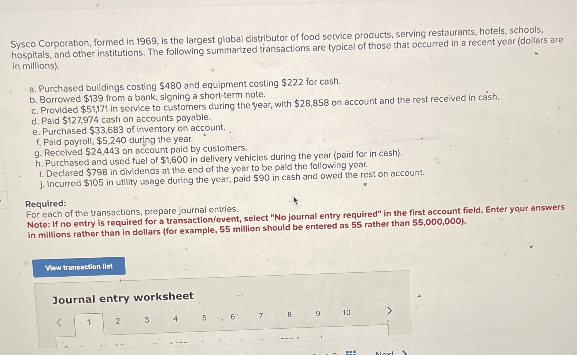 Sysco Corporation, formed in 1 9 6 9 , is the
