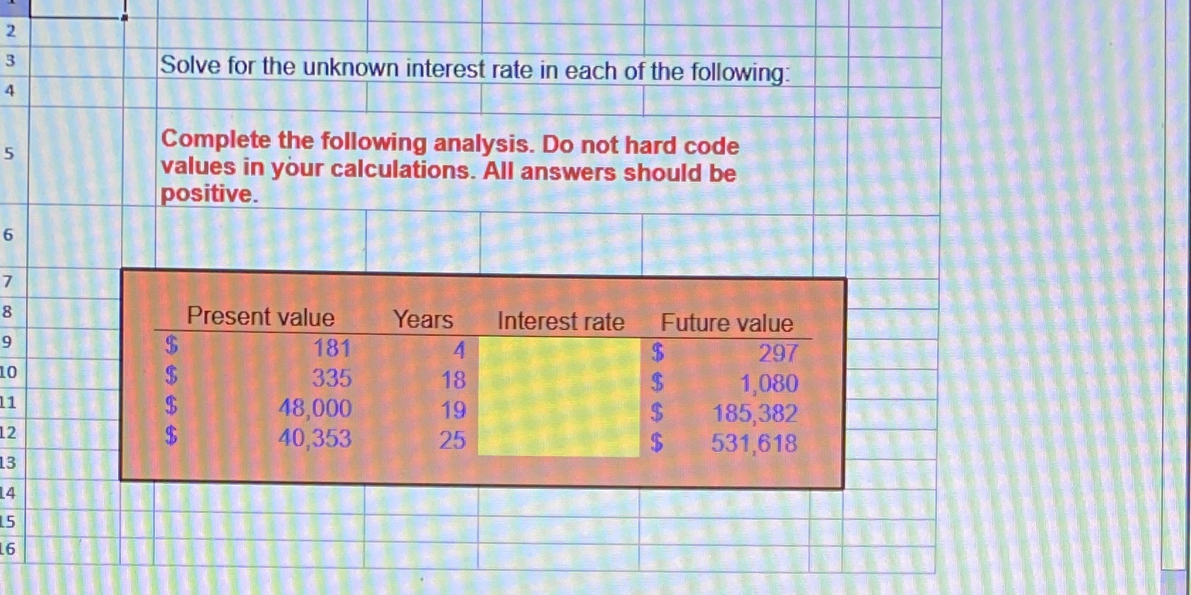 N 3 Solve for the unknown interest rate in each