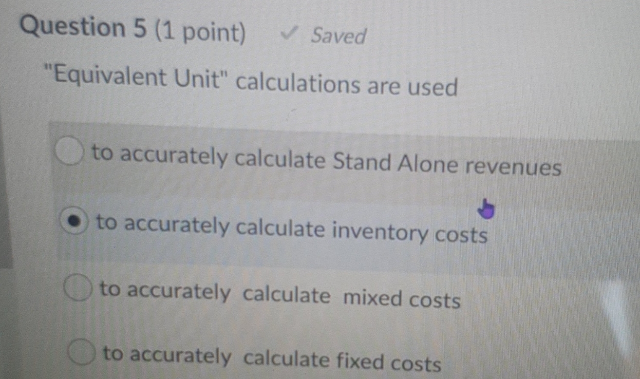 equivalent unit calculations Question 5 (1 point)