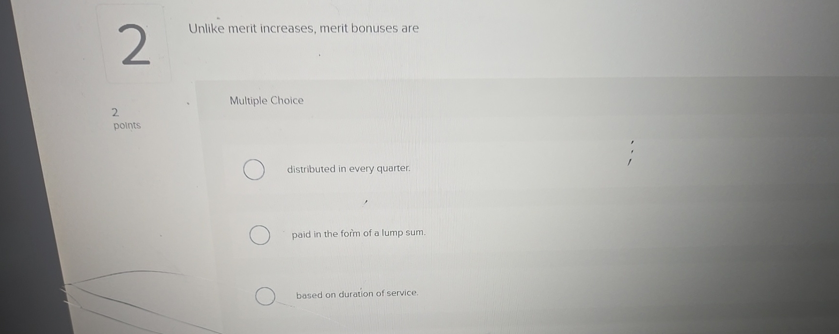 2 Unlike merit increases, merit bonuses are 2