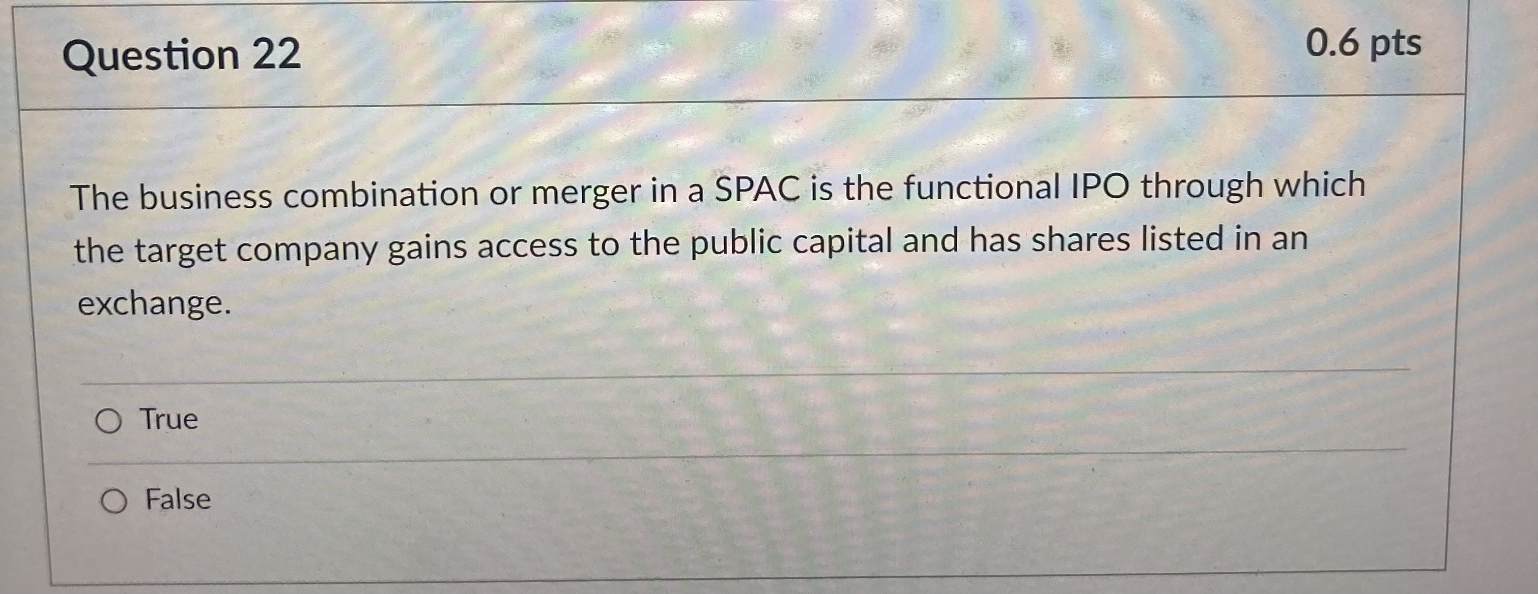 Question 22 0.6 pts The business combination or