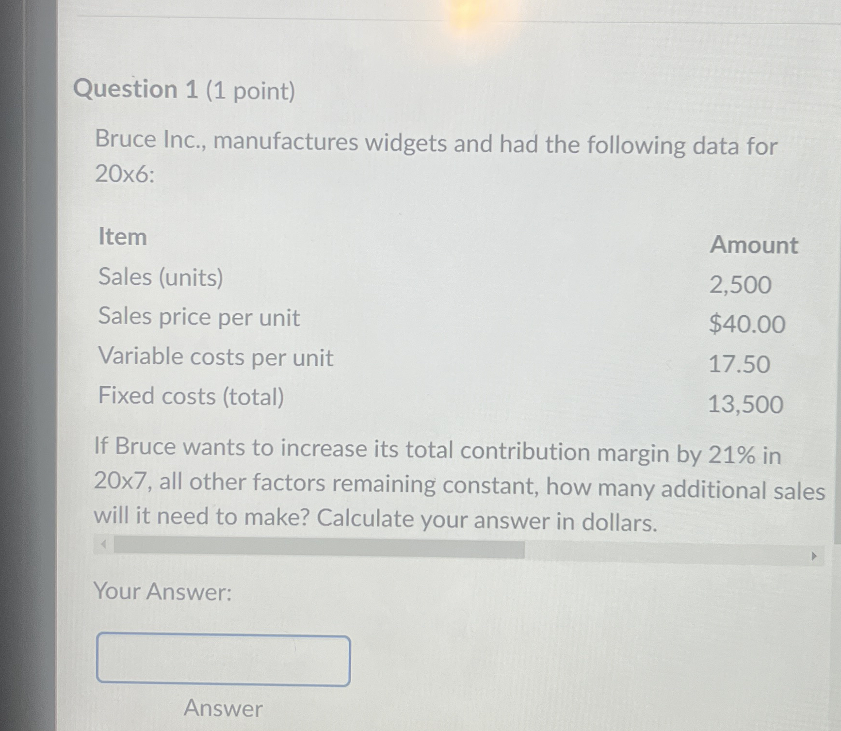 Question 1 ( 1 point ) Bruce Inc., manufactures