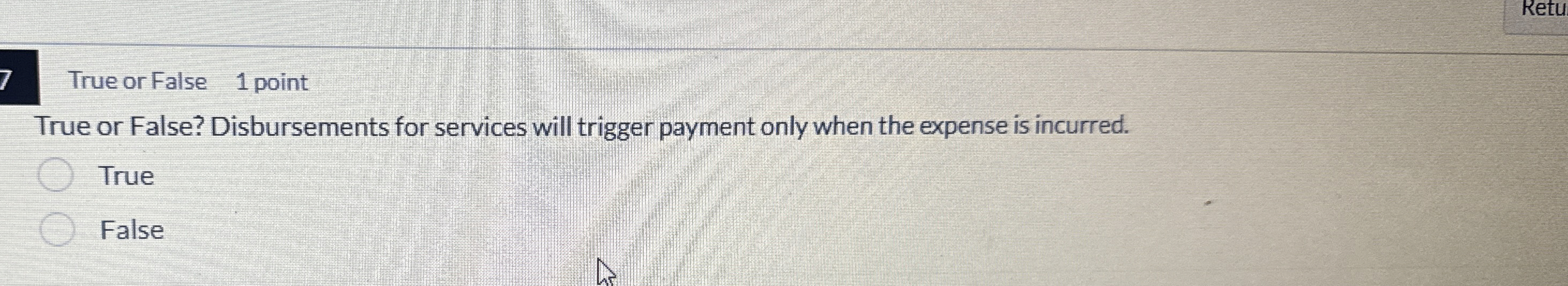 Retu True or False 1 point True or False?