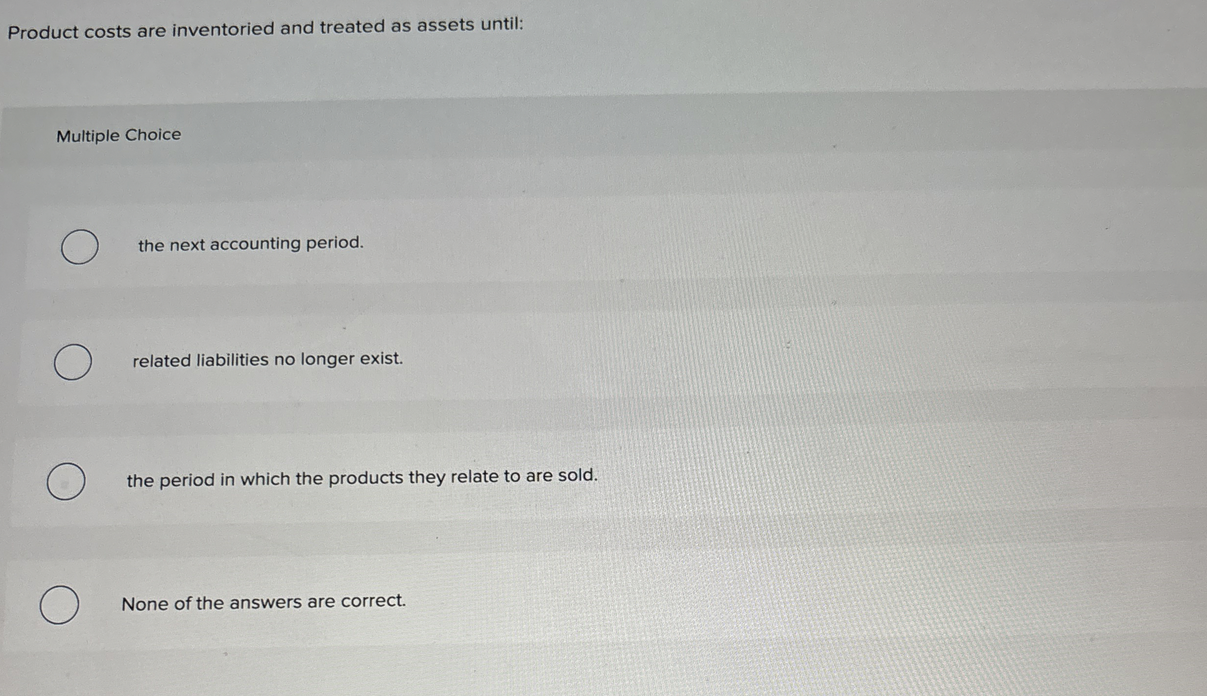 Product costs are inventoried and treated as