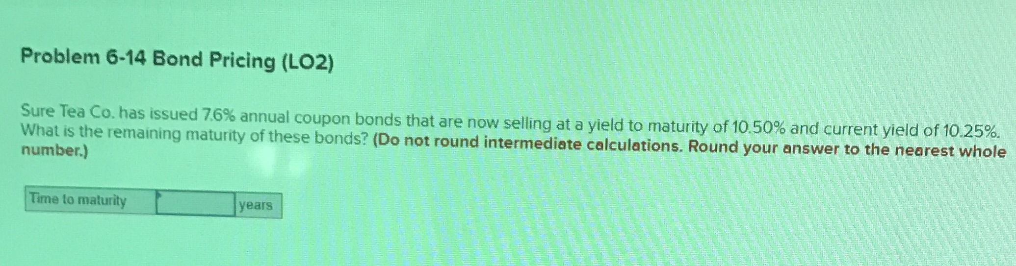 Problem 6-14 Bond Pricing (LO2) Sure Tea Co. has