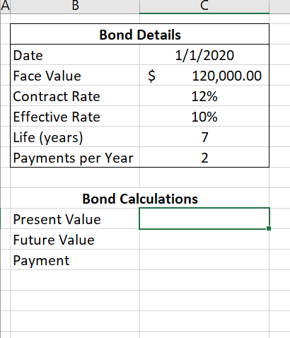 A: B C Bond Details Date 1/1/2020 Face Value $