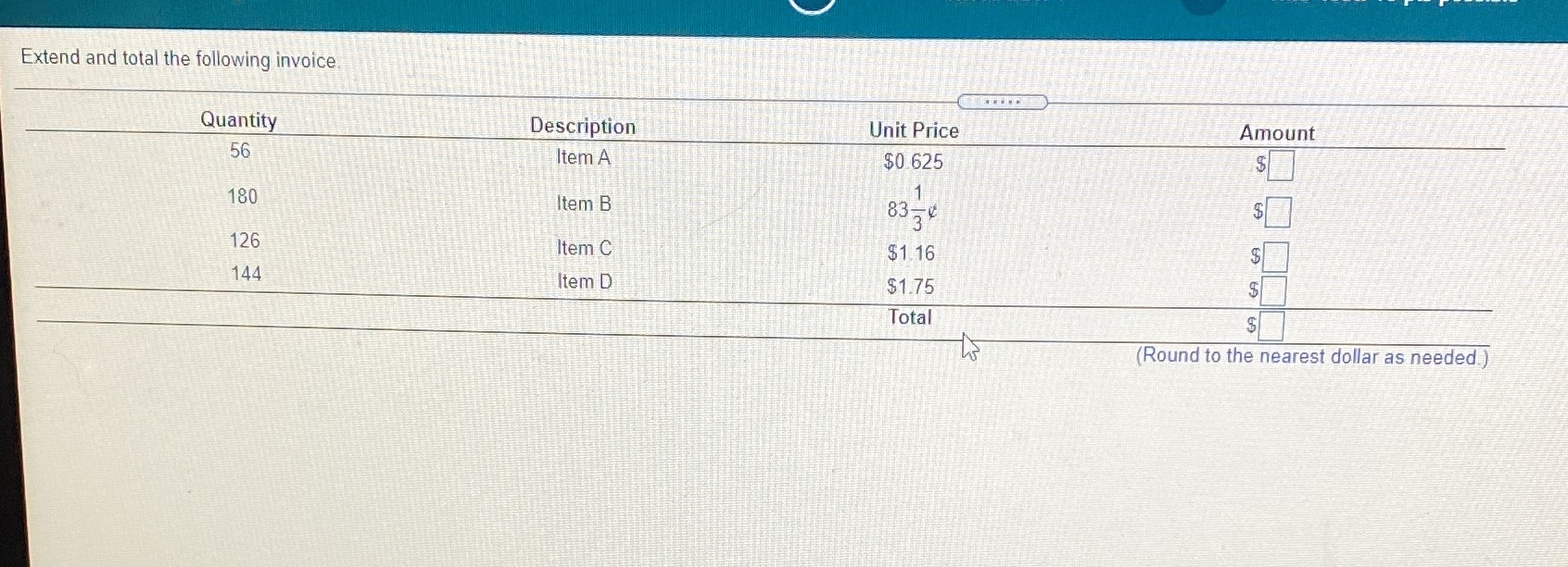 Extend and total the following invoice Quantity