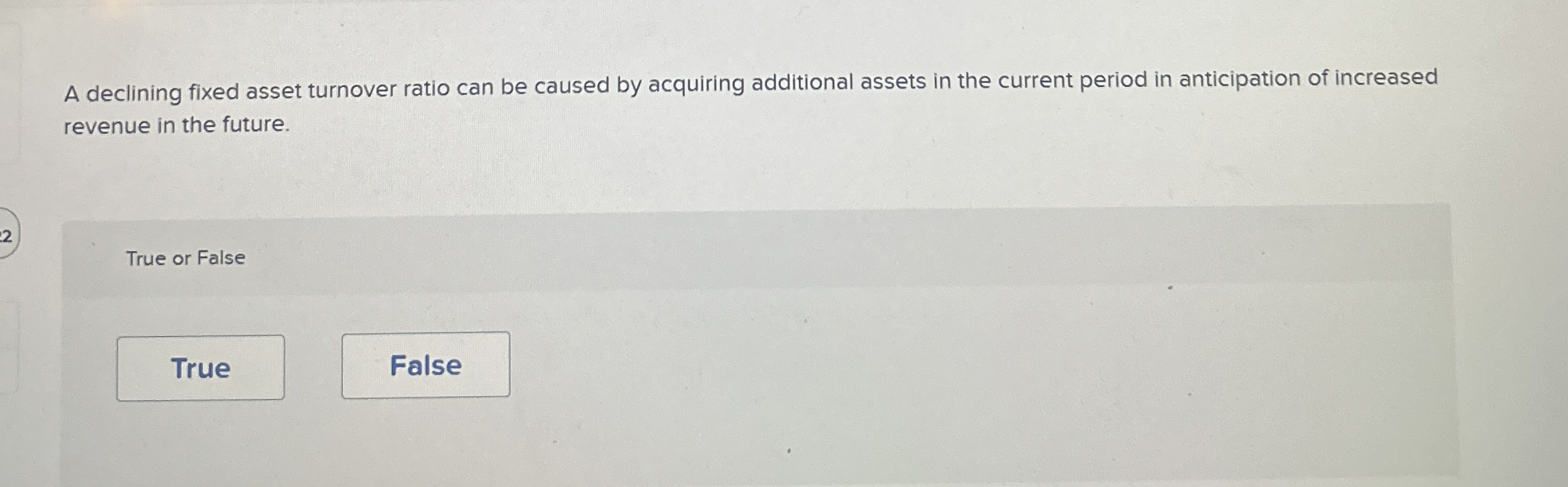 A declining fixed asset turnover ratio can be