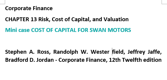 You have recently been hired by Swan Motors, Inc.