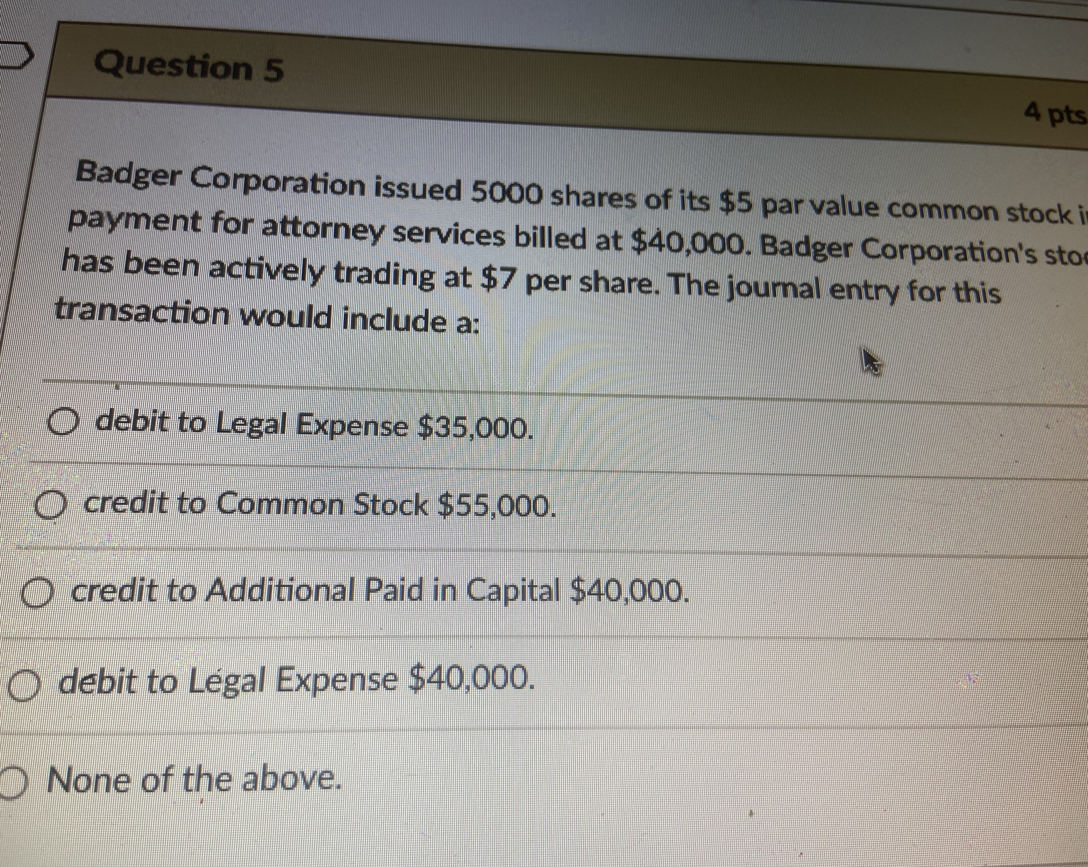 Question 5 4 pts Badger Corporation issued 5000