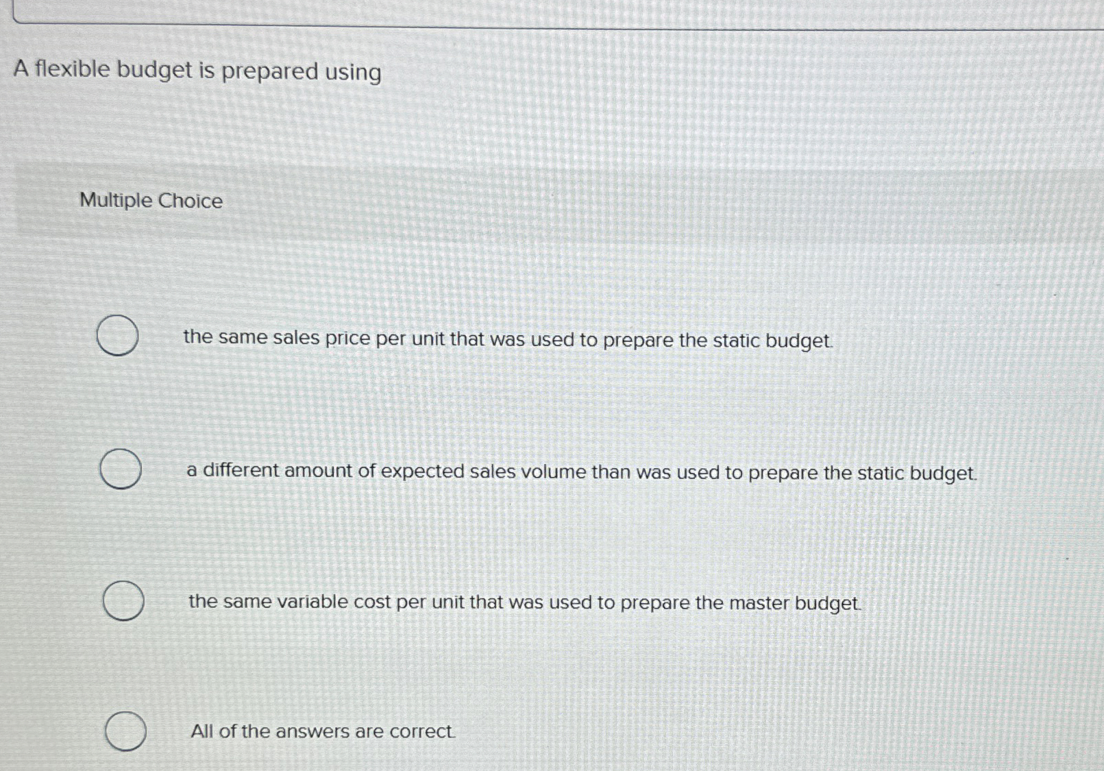 A flexible budget is prepared using Multiple