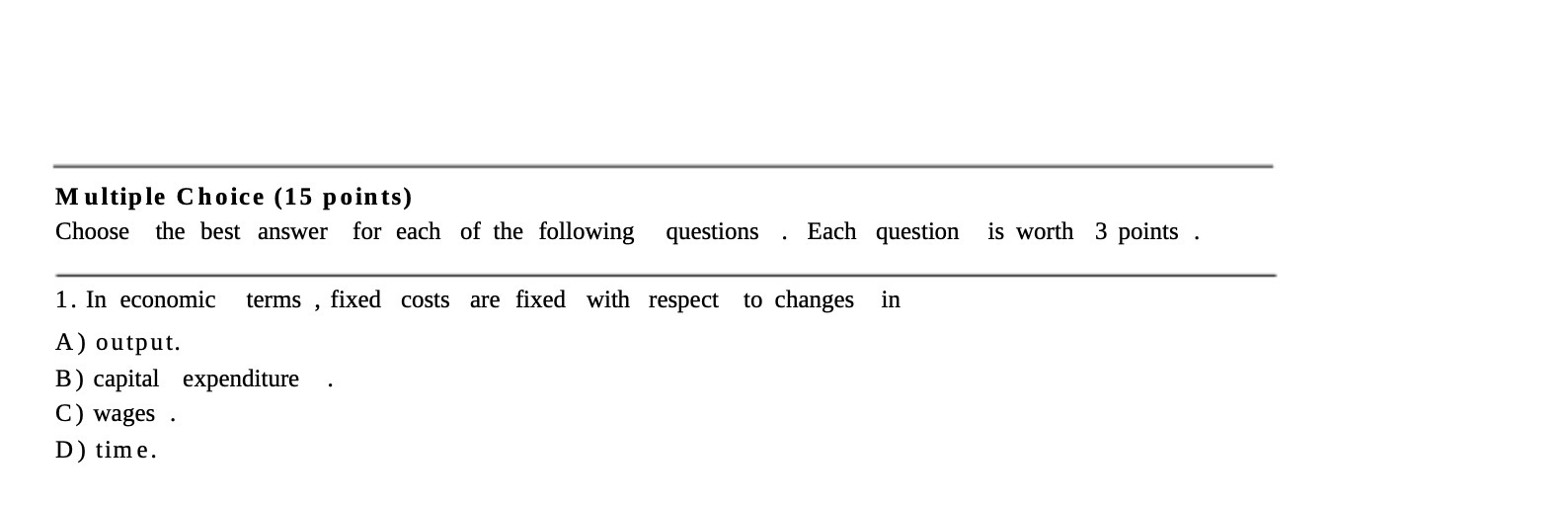 Multiple Choice (15 points) Choose the best