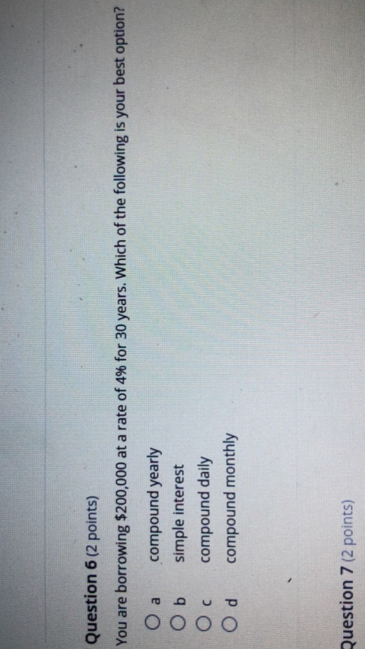 Question 6 (2 points) You are borrowing $200,000