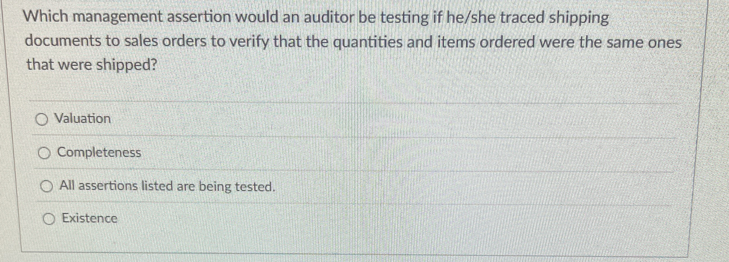 Which management assertion would an auditor be