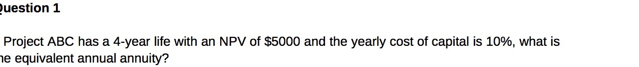 uestion 1 Project ABC has a 4-year life with an